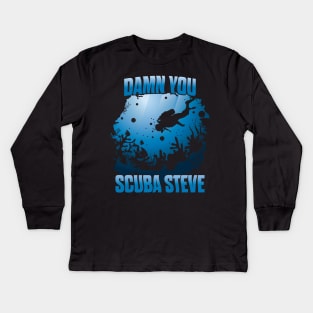 'DAMN YOU SCUBA STEVE' Awesome Swimming Scuba Kids Long Sleeve T-Shirt